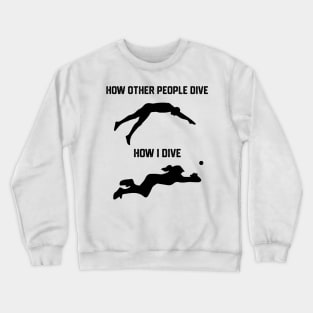 FUNNY SOFTBALL BASEBALL HOW I DIVE Crewneck Sweatshirt